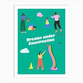 Dreams Under Construction Green Art Print