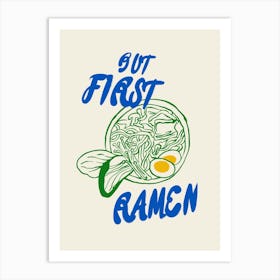 But First Ramen Art Print