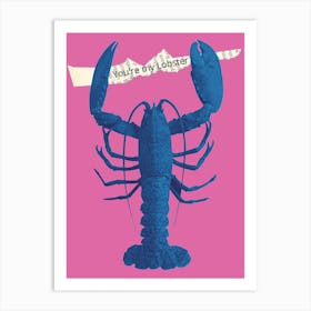 You'Re My Lobster Art Print