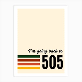 I'm Going Back To 505 Art Print