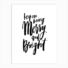 Keep On Being Merry And Bright Art Print