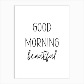 Good Morning Beautiful Art Print