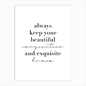 Always Keep Your Beautiful Imagination And Exquisite Humor Art Print