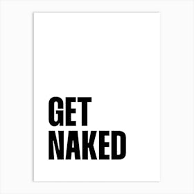 Get Naked (black and white tone) Art Print