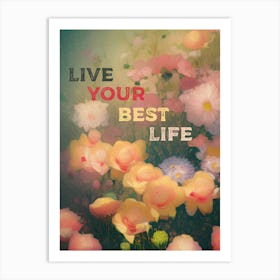 LIVE YOUR BEST LIFE Art Print