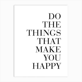 Do The Things That Make You Happy Typography Art Print