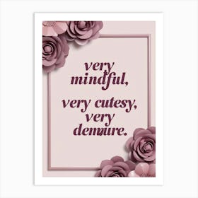 Very mindful, very cutesy, very demure quote wall art on a light pink background with pink floral flowers 2025 wall art Art Print