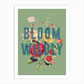Bloom Wildly Art Print