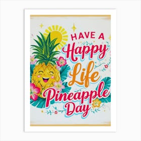 Have A Happy Life Pineapple Day 2 Art Print