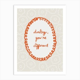 Darling You'Re Different Art Print