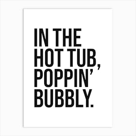 In The Hot Tub Quote, cool, mood, sassy, hip hop, rap, lyric, music, vintage, retro, saying, phrase, vibes, home, relax, chill, bathroom, decor, vibing Art Print