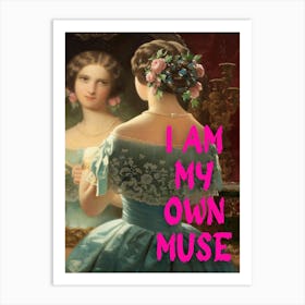 I Am My Own Muse 4 Art Print