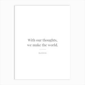 With Our Thoughts We Make The World - Buddha Art Print