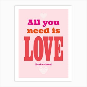 All You Need Is Love & Nice Shoes Pink Art Print