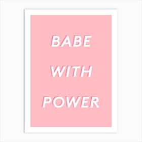 Babe With Power Art Print