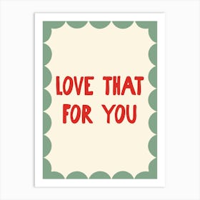 Love That For You - Green and Red Art Print