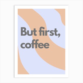 But First Coffee Wavy Kitchen Typography Art Print