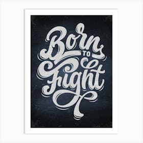 Born To Fight — kitchen art print, kitchen wall decor Art Print