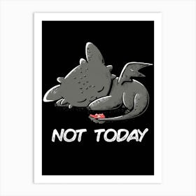 Tothless Not Today Art Print
