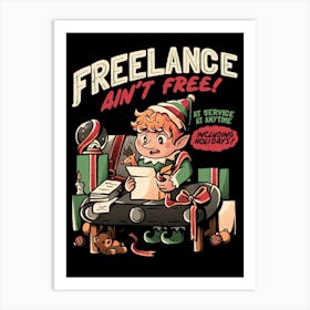 Freelance Ain't Free - Funny Christmas Elf Gift Art Print