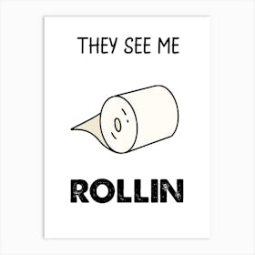 Rollin, Toilet Roll, Funny, Kitchen, Bathroom, Wall Print Art Print