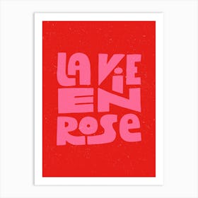 La Vie En Rose Art Print