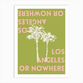 Los Angeles or Nowhere Art Print