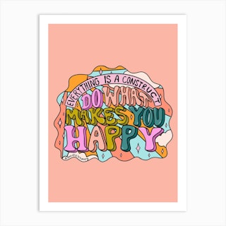 Do What Makes You Happy Art Print