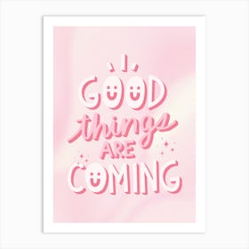 Good Things Are Coming Art Print