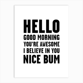 Hello Youre Awesome Nice Bum Art Print