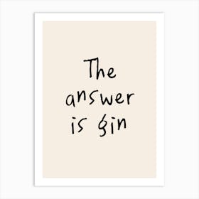 The Answer Is Gin | Oatmeal And Black Art Print