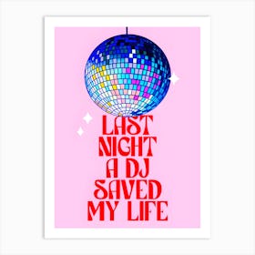 Last Night A Dj Saved My Life Art Print