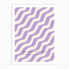 Be The Energy You Want To Attract - Purple Retro Stripes Art Print