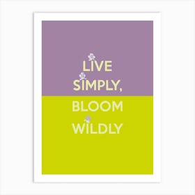 Live Simply Bloom Wildly Quote Art Print
