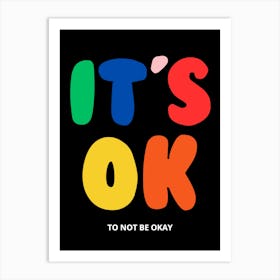 It'S Ok To Not Be Okay Art Print