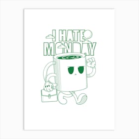 I Hate Monday Art Print