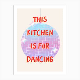 This Kitchen Is For Dancing Disco Print Art Print