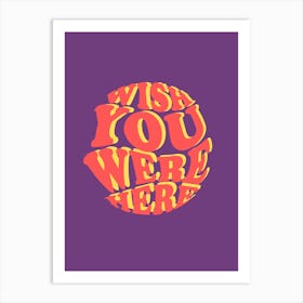 Wish You Were Here Art Print