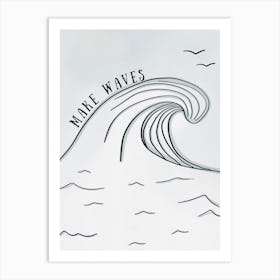 Make Waves Art Print