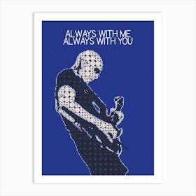 Always With Me Always With You 1 Art Print