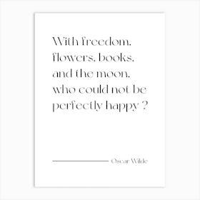 With Freedom Flowers And Books and the moon, who could not be perfectly happy - Oscar Wilde (white tone) Art Print