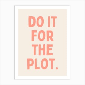 Do It For The Plot. | Oatmeal And Pink Art Print