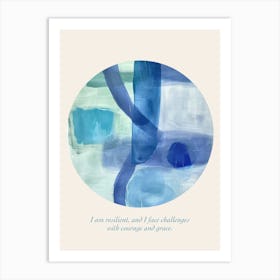 Affirmations I Am Resilient, And I Face Challenges With Courage And Grace Art Print
