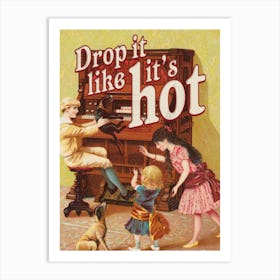 Drop It Like It's Hot Art Print