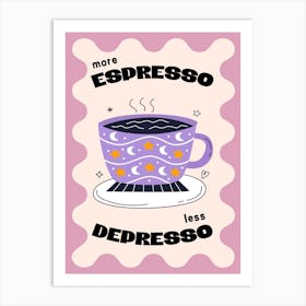 More Espresso Less Depresso in Purple Art Print