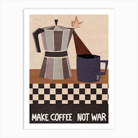 Make Coffee Not War Art Print