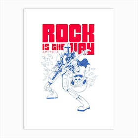 Rock Is The Way Art Print
