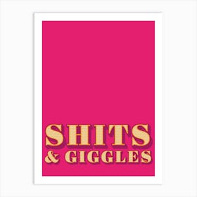 Shits and Giggles Art Print