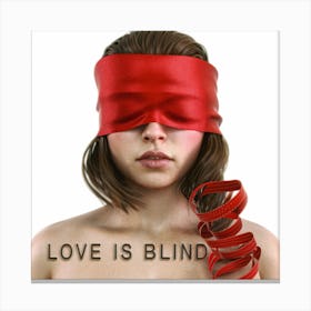 Love Is Blind Canvas Print