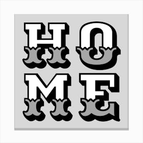 Home Black White and Grey Canvas Print